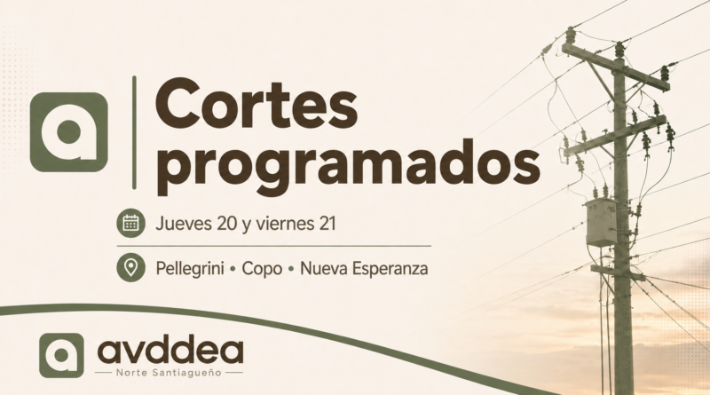 Cortes programados de energía en Pellegrini, Copo y Nueva Esperanza los días 20 y 21 de agosto.