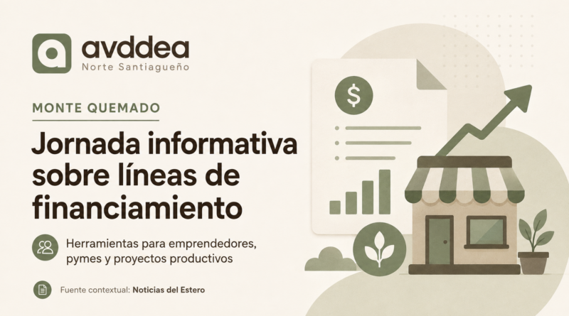 Placa de AVDDEA sobre una jornada informativa de líneas de financiamiento en Monte Quemado.